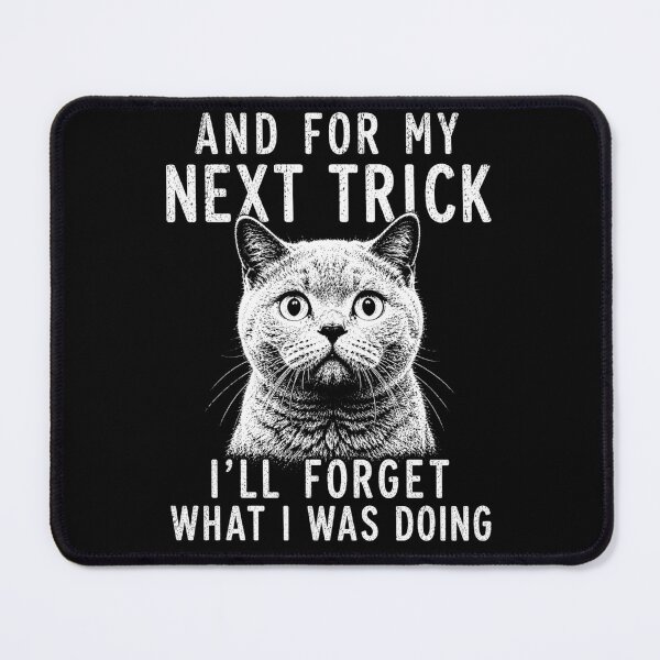 Item preview, And For My Next Trick I’ll Forget What I Was Doing – Funny Cat Meme designed and sold by PosiMCreations.