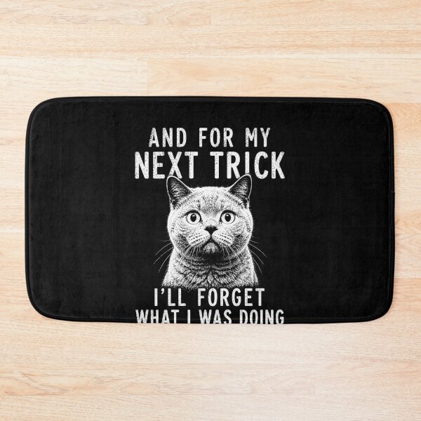 Item preview, And For My Next Trick I’ll Forget What I Was Doing – Funny Cat Meme designed and sold by PosiMCreations.