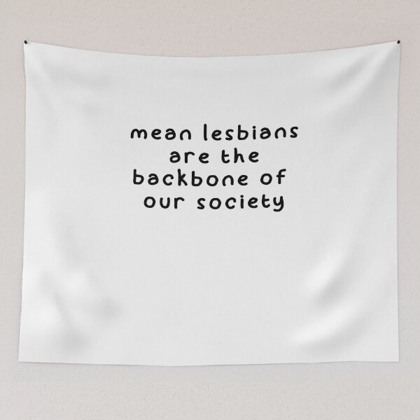 Item preview, Mean lesbians are the backbone of our society designed and sold by BritySpear.