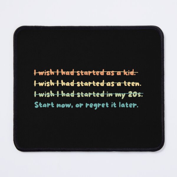 Item preview, Start now, or you'll regret it later. designed and sold by caramelrts.