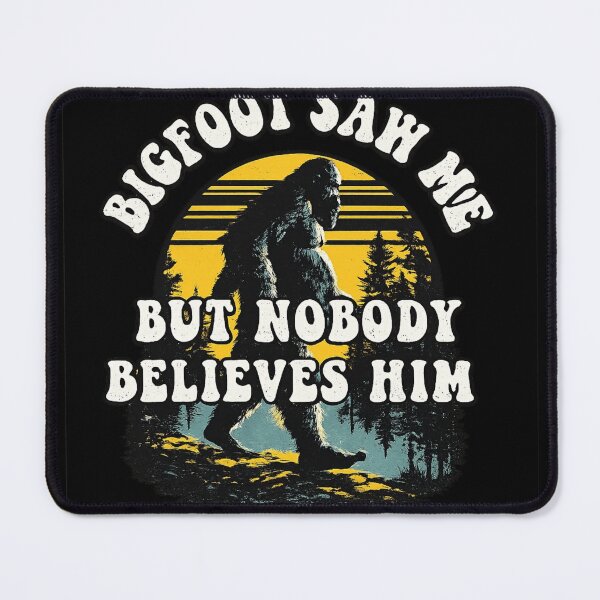 Item preview, Bigfoot Saw Me But Nobody Believes Him Funny Sasquatch designed and sold by Dujosufot.