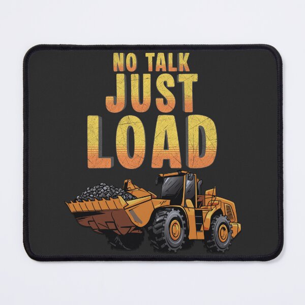Item preview, No Talk Just Load Wheel Loader Operator Shirt designed and sold by Operator Style Wear.