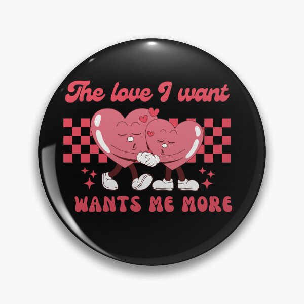 Item preview, The love I want wants me more designed and sold by blancheart1.