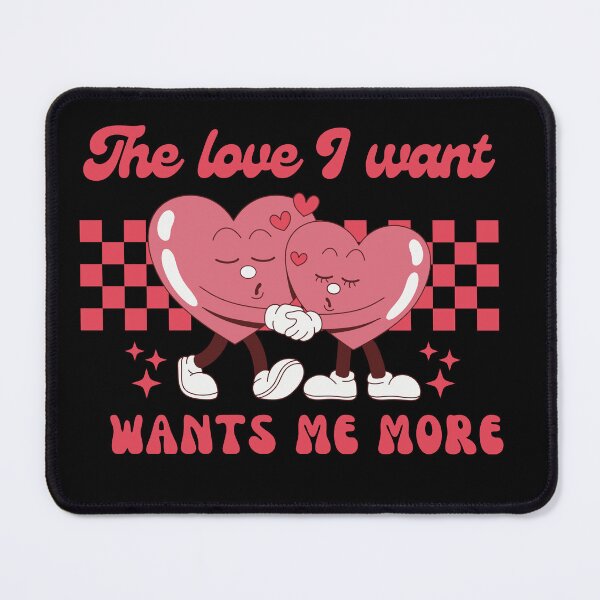Item preview, The love I want wants me more designed and sold by blancheart1.