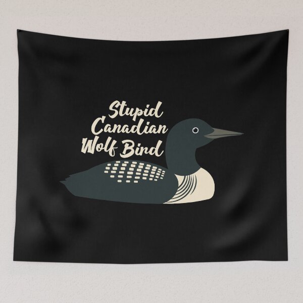 Item preview, Stupid Canadian Wolf Bird Funny Loon Design designed and sold by Hallowed Artistry.