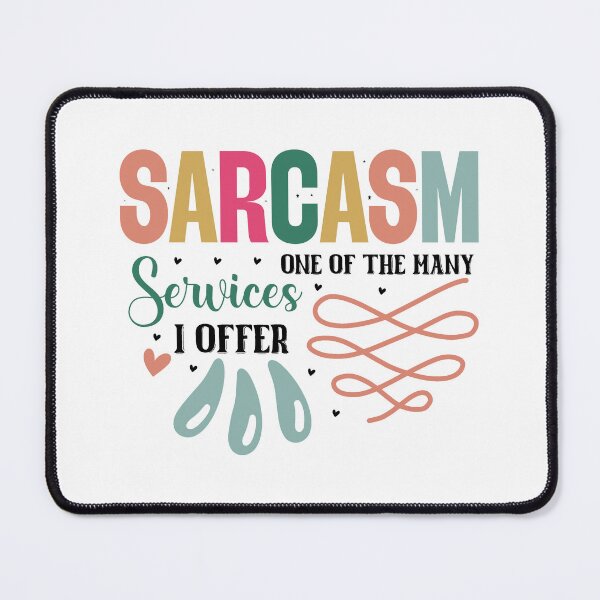 Item preview, Sarcastic Sarcasm One Of The Many Services I Offer Quote designed and sold by dcohea.