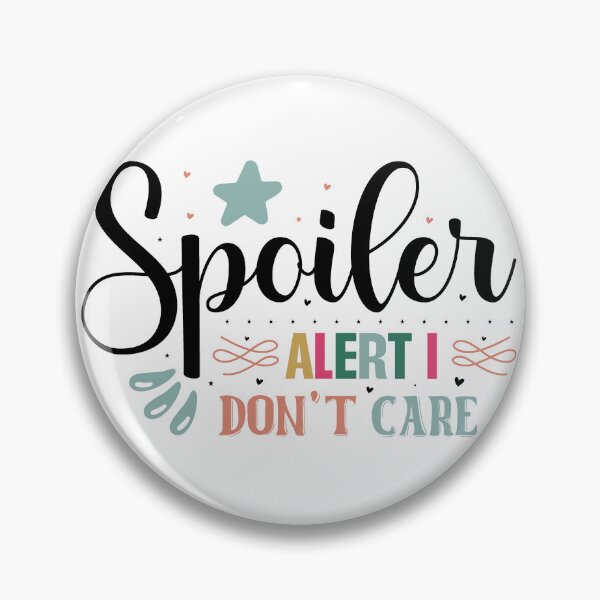 Item preview, Sarcastic Spoiler Alert I Don't Care Quote designed and sold by dcohea.