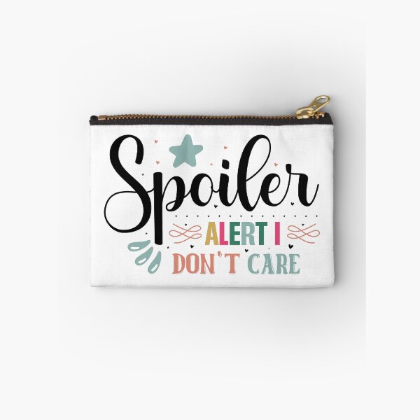 Item preview, Sarcastic Spoiler Alert I Don't Care Quote designed and sold by dcohea.