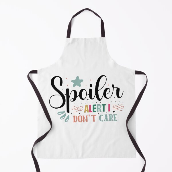 Item preview, Sarcastic Spoiler Alert I Don't Care Quote designed and sold by dcohea.