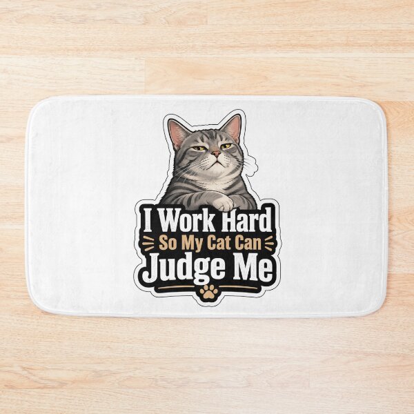 Item preview, I Work Hard So My Cat Can Judge Me Design designed and sold by ArtsyExplorer.