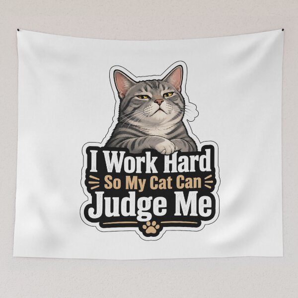 Item preview, I Work Hard So My Cat Can Judge Me Design designed and sold by ArtsyExplorer.