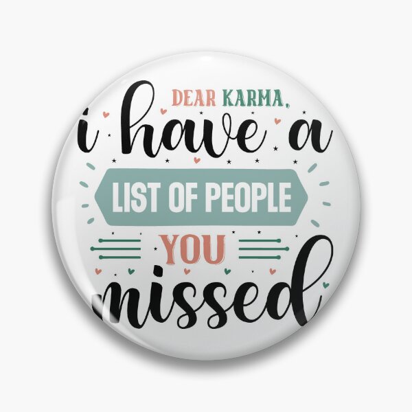 Item preview, Sarcastic Dear Karma I Have A List Of People You Missed Quote designed and sold by dcohea.
