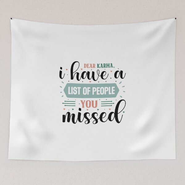 Item preview, Sarcastic Dear Karma I Have A List Of People You Missed Quote designed and sold by dcohea.