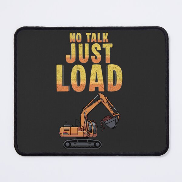 Item preview, No Talk Just Load Excavator Operator Design designed and sold by Operator Style Wear.