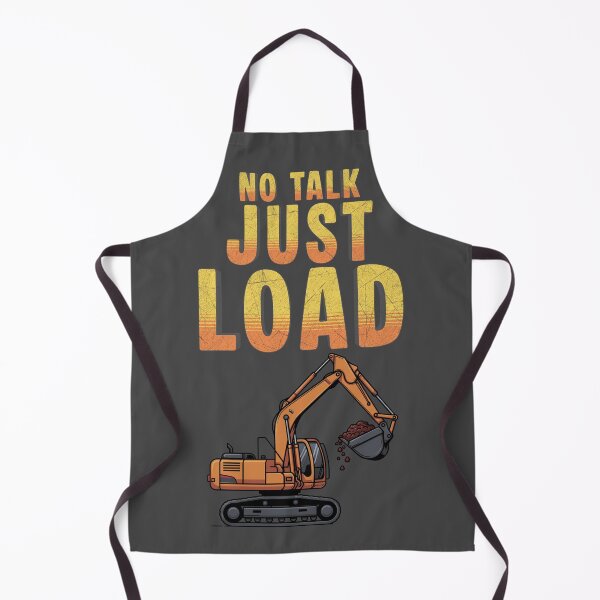 Item preview, No Talk Just Load Excavator Operator Design designed and sold by Operator Style Wear.