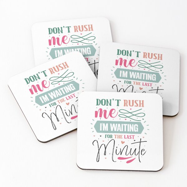 Item preview, Funny Procrastination Don't Rush Me I'm Waiting For The Last Minute Quote designed and sold by dcohea.