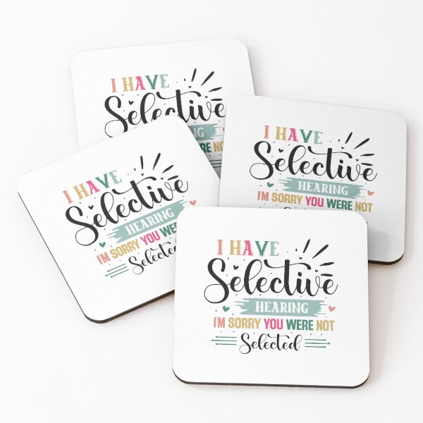 Item preview, Funny I have Selective Hearing Im Sorry You Were Not Selected Quote designed and sold by dcohea.