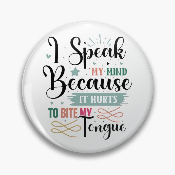 Item preview, Funny I Speak My Mind Because It Hurts To Bite My Tongue Quote designed and sold by dcohea.