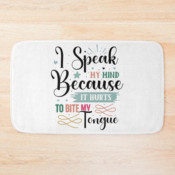 Item preview, Funny I Speak My Mind Because It Hurts To Bite My Tongue Quote designed and sold by dcohea.