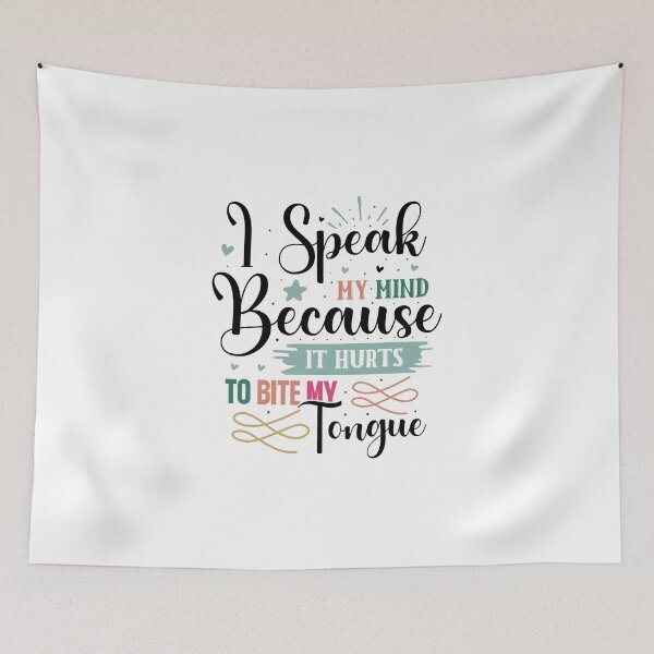 Item preview, Funny I Speak My Mind Because It Hurts To Bite My Tongue Quote designed and sold by dcohea.