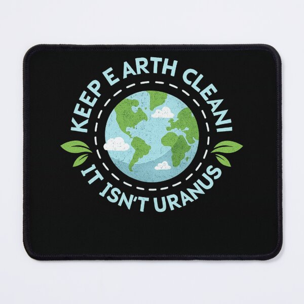 Item preview, Keep Earth Clean It Isn’t Uranus Funny Environmental Pun designed and sold by Dujosufot.