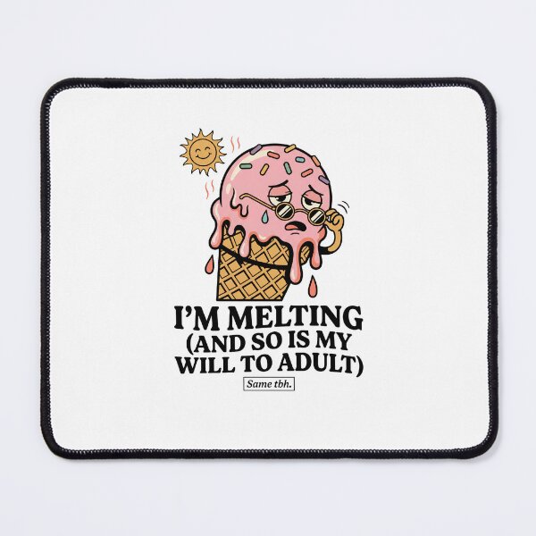 Item preview,  I'm Melting And So Is My Will To Adult Funny Summer Ice Cream designed and sold by BumbleBloom7.