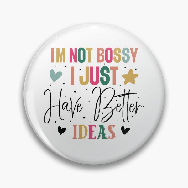 Item preview, Sarcastic I'm Not Bossy I Just Have Better Ideas Quote designed and sold by dcohea.