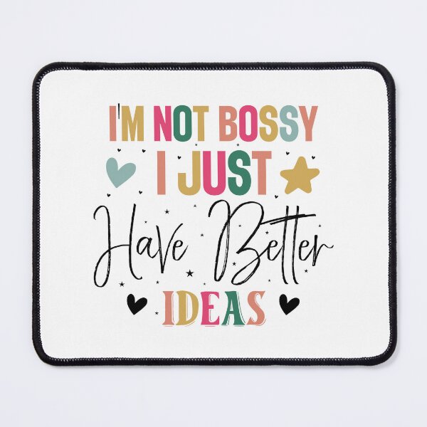Item preview, Sarcastic I'm Not Bossy I Just Have Better Ideas Quote designed and sold by dcohea.