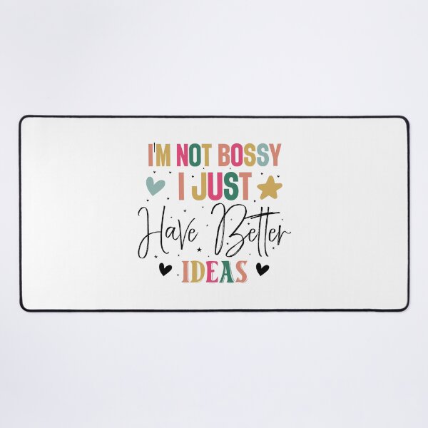 Item preview, Sarcastic I'm Not Bossy I Just Have Better Ideas Quote designed and sold by dcohea.