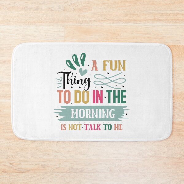 Item preview, Sarcastic A Fun Thing To Do In The Morning Is Not Talk To Me Quote designed and sold by dcohea.