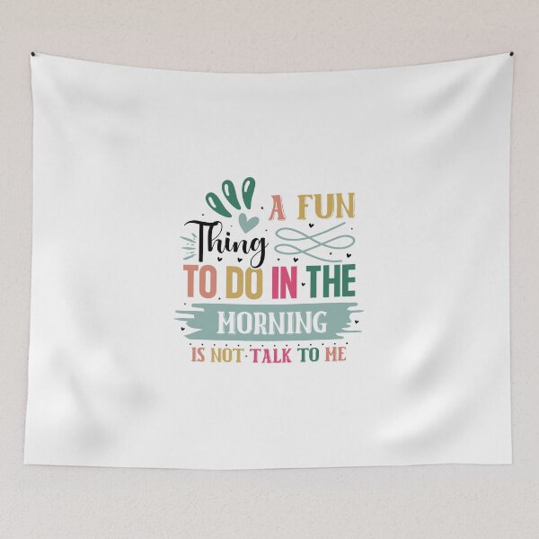 Item preview, Sarcastic A Fun Thing To Do In The Morning Is Not Talk To Me Quote designed and sold by dcohea.