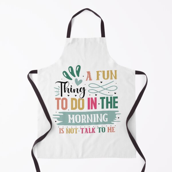 Item preview, Sarcastic A Fun Thing To Do In The Morning Is Not Talk To Me Quote designed and sold by dcohea.