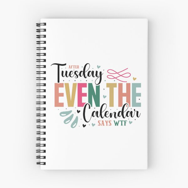 Item preview, Sarcastic Weekday After Tuesday Even The Calendar Says WTF Quote designed and sold by dcohea.