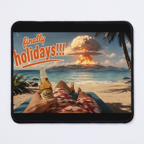 Item preview, Finally Holidays - Tropical Apocalypse Meme designed and sold by DeerHouse.