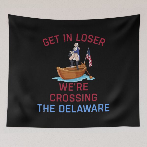 Item preview, Get In Loser We're Crossing The Delaware Funny Gift For History Nerds designed and sold by WearFine.