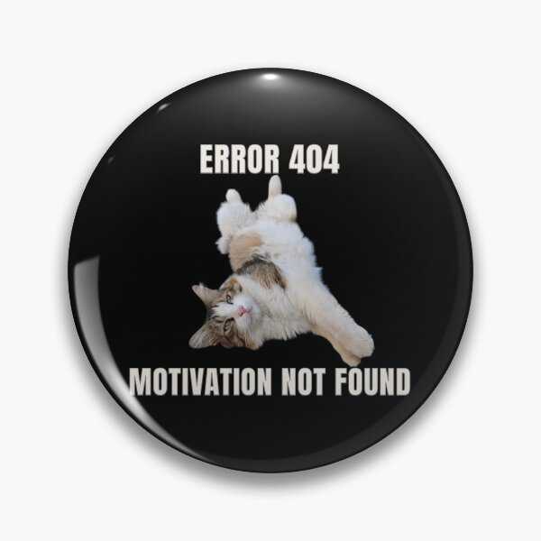 Item preview, Error 404 Motivation Not Found designed and sold by MB-CatPrints.