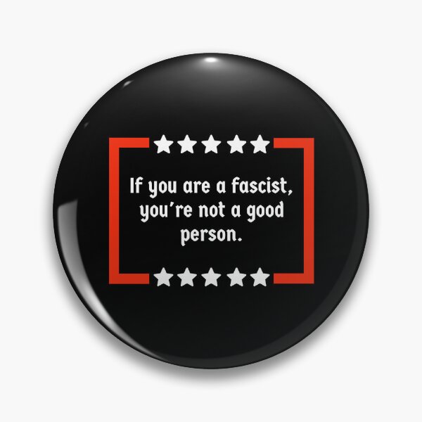 Item preview, If you are a fascist, you’re not a good person.  designed and sold by Rachel the Artist .