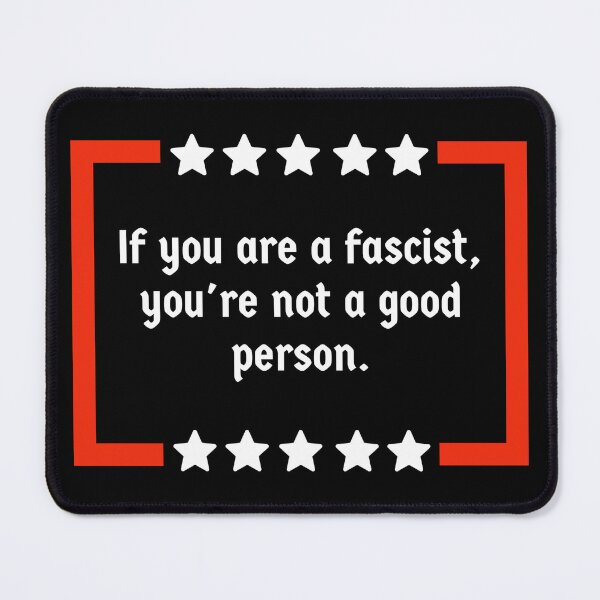Item preview, If you are a fascist, you’re not a good person. designed and sold by Rachel the Artist .