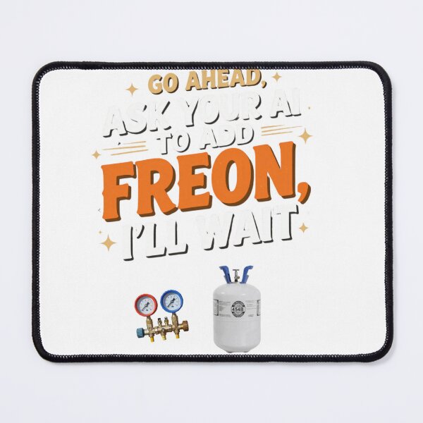 Item preview, Go Ahead Ask Your AI To Add Freon I'll Wait — Funny HVAC T-Shirt designed and sold by tradeturtle.
