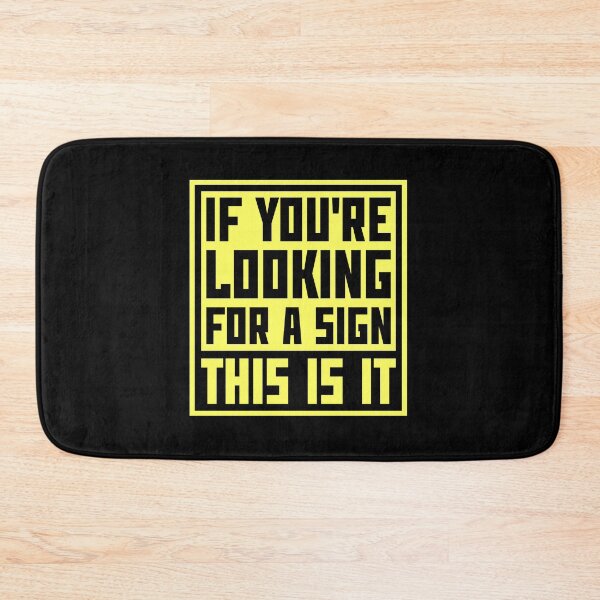 Item preview, If You're Looking For A Sign This Is It Funny Quote designed and sold by shirt-o-mat.