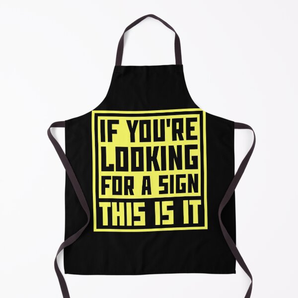 Item preview, If You're Looking For A Sign This Is It Funny Quote designed and sold by shirt-o-mat.