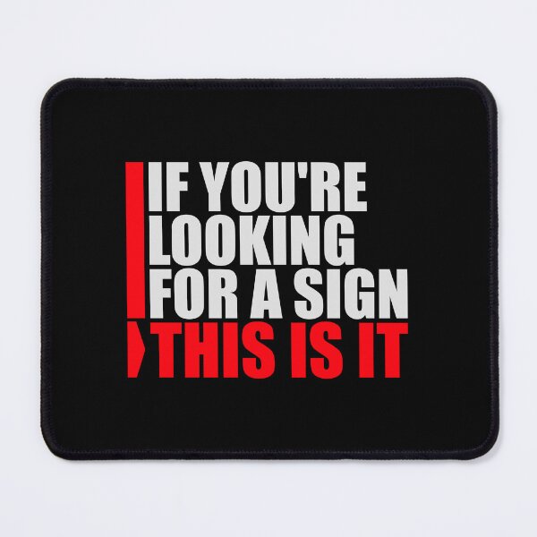 Item preview, If You're Looking For A Sign This Is It Funny Quote designed and sold by shirt-o-mat.