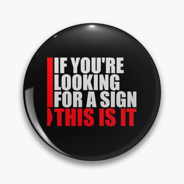 Item preview, If You're Looking For A Sign This Is It Funny Quote designed and sold by shirt-o-mat.