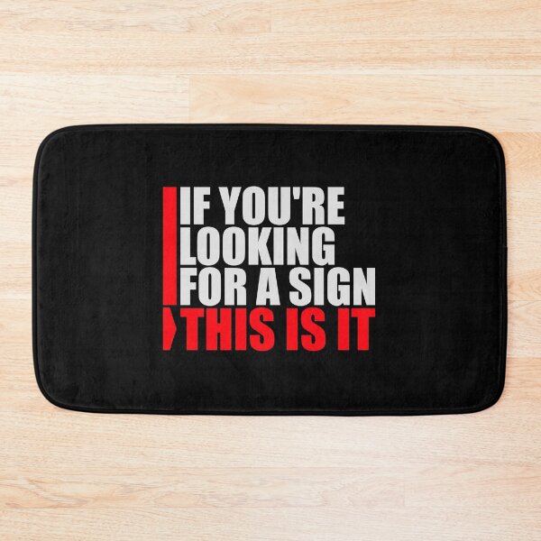 Item preview, If You're Looking For A Sign This Is It Funny Quote designed and sold by shirt-o-mat.