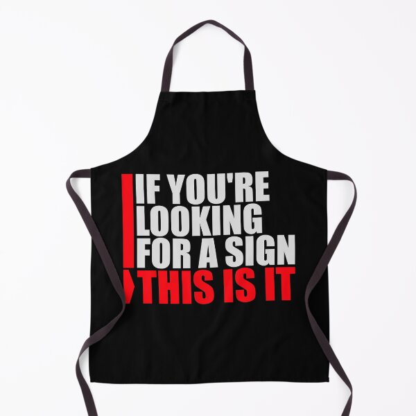 Item preview, If You're Looking For A Sign This Is It Funny Quote designed and sold by shirt-o-mat.