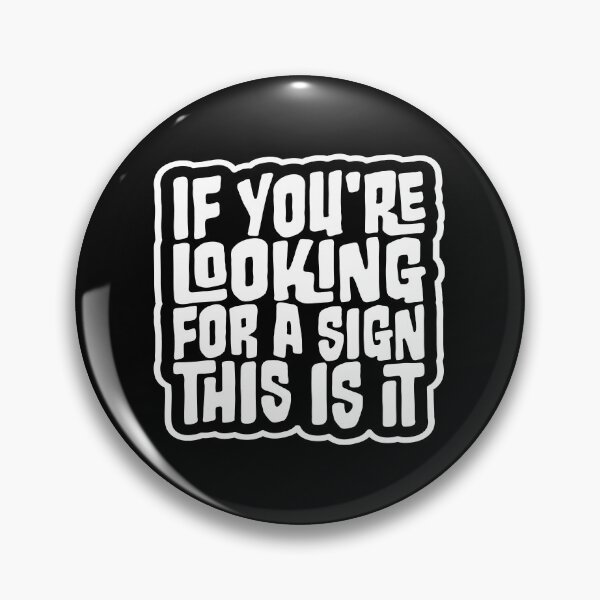 Item preview, If You're Looking For A Sign This Is It Funny Quote designed and sold by shirt-o-mat.