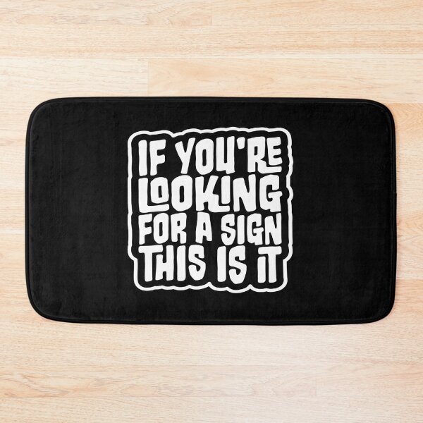 Item preview, If You're Looking For A Sign This Is It Funny Quote designed and sold by shirt-o-mat.