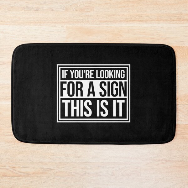 Item preview, If You're Looking For A Sign This Is It Funny Quote designed and sold by shirt-o-mat.