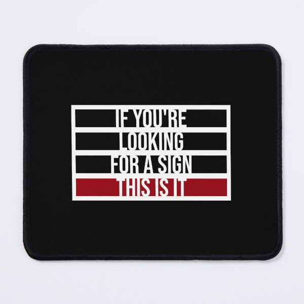 Item preview, If You're Looking For A Sign This Is It Funny Quote designed and sold by shirt-o-mat.