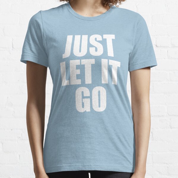 just let it go shirt